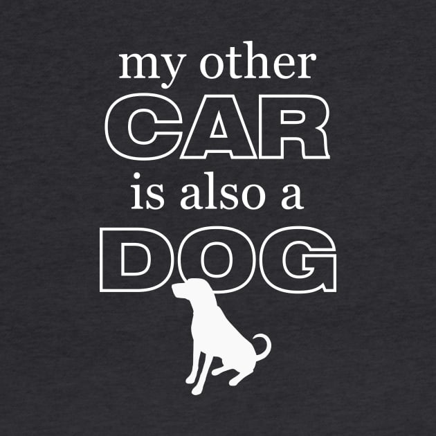 My Other Car is Also a Dog by andyjhunter